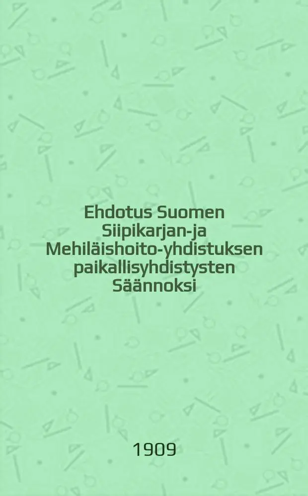 Ehdotus Suomen Siipikarjan-ja Mehil&auml;ishoito-yhdistuksen paikallisyhdistysten S&auml;&auml;nnoksi
