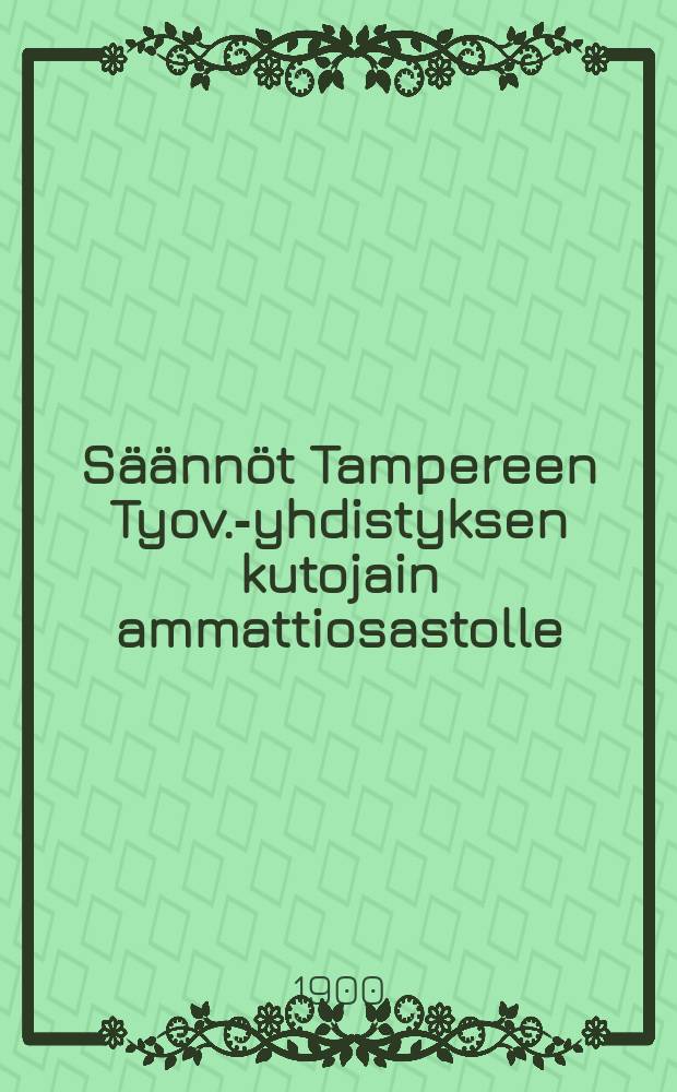 Säännöt Tampereen Tyov.-yhdistyksen kutojain ammattiosastolle