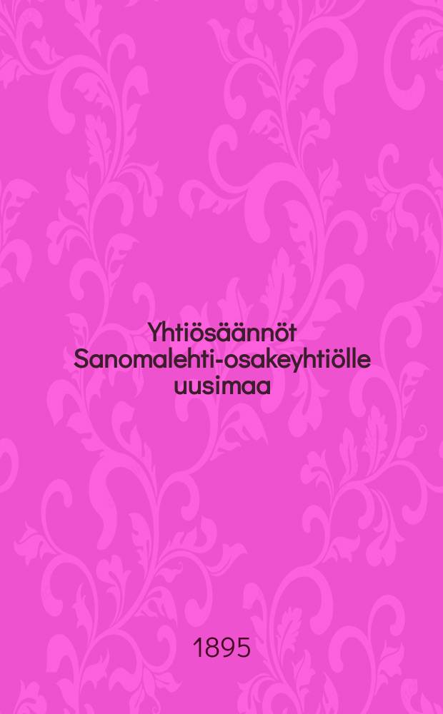 Yhtiösäännöt Sanomalehti-osakeyhtiölle uusimaa