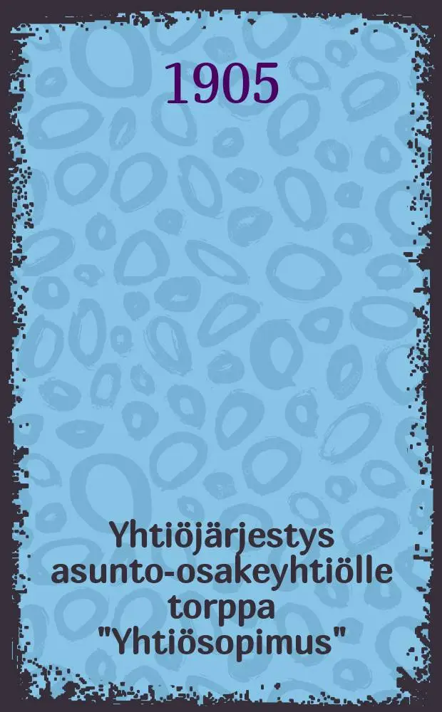 Yhti&ouml;j&auml;rjestys asunto-osakeyhti&ouml;lle torppa "Yhti&ouml;sopimus"