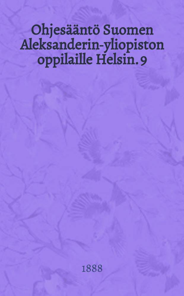 Ohjesääntö Suomen Aleksanderin-yliopiston oppilaille Helsin. 9/VI 1873