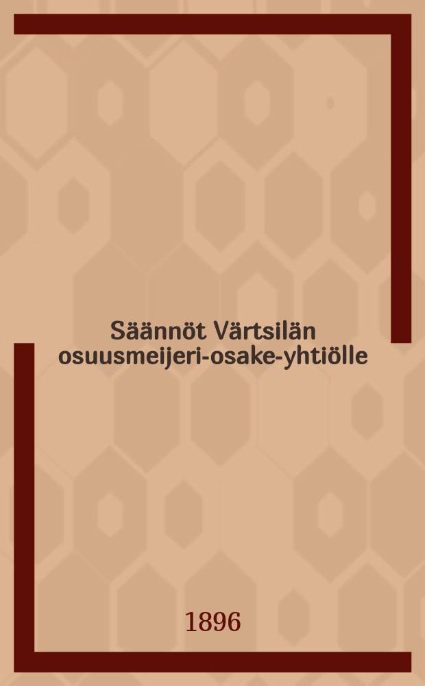 S&auml;&auml;nn&ouml;t V&auml;rtsil&auml;n osuusmeijeri-osake-yhti&ouml;lle
