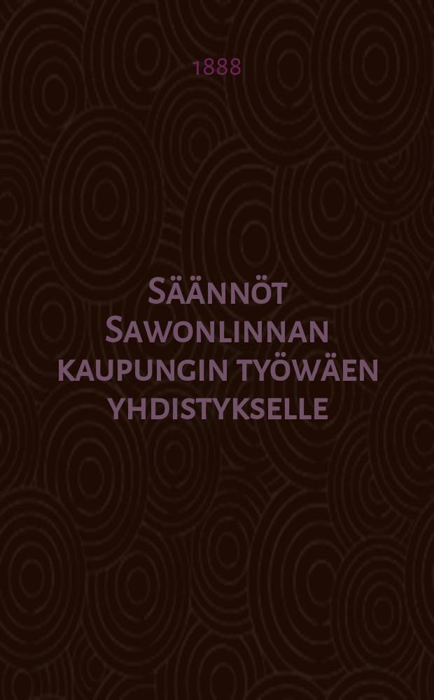 S&auml;&auml;nn&ouml;t Sawonlinnan kaupungin ty&ouml;w&auml;en yhdistykselle