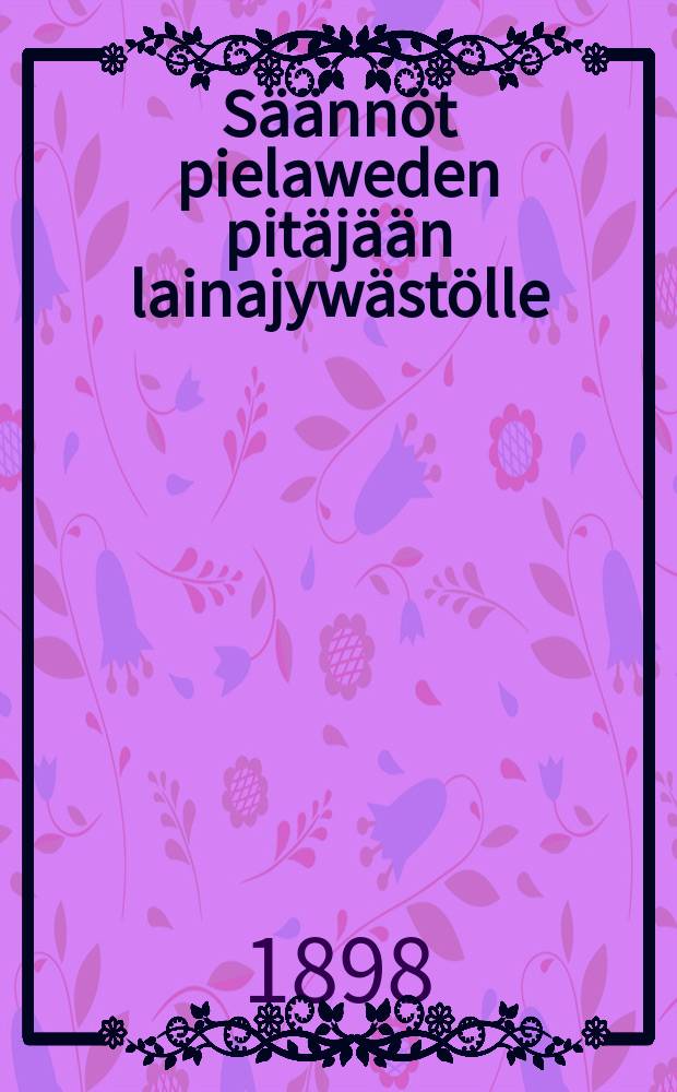 Säännöt pielaweden pitäjään lainajywästölle