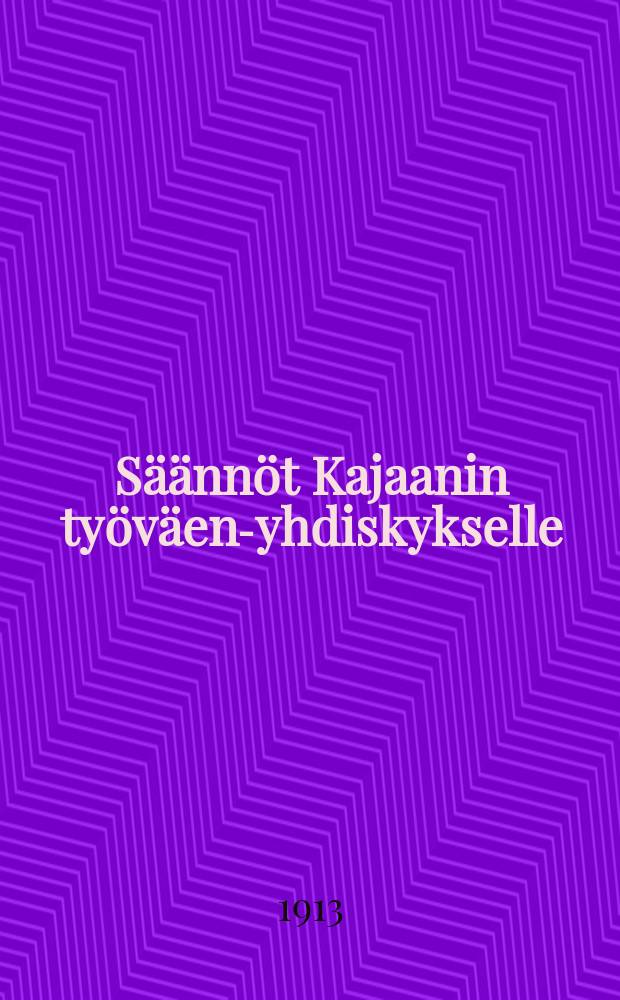 Säännöt Kajaanin työväen-yhdiskykselle