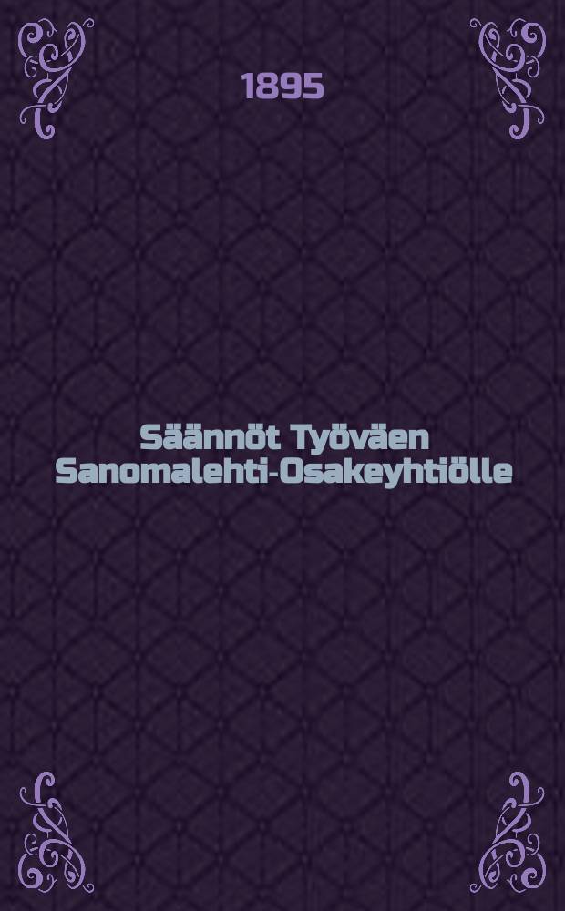 Säännöt Työväen Sanomalehti-Osakeyhtiölle