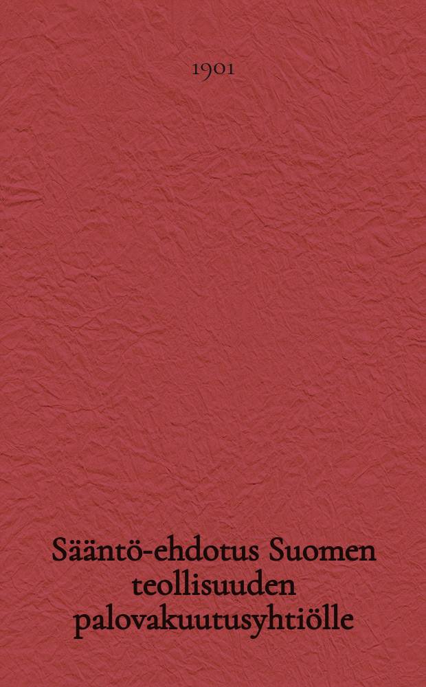 Sääntö-ehdotus Suomen teollisuuden palovakuutusyhtiölle