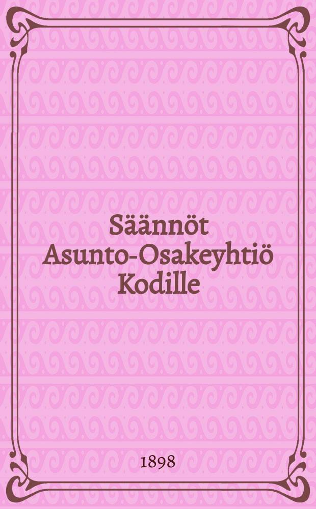 Säännöt Asunto-Osakeyhtiö Kodille