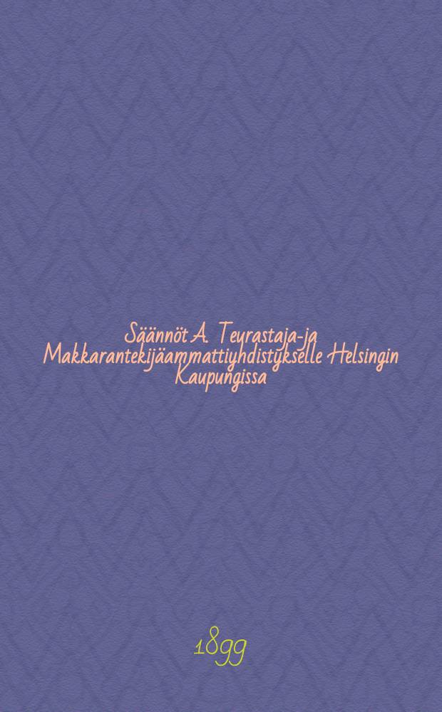 Säännöt A. Teurastaja-ja Makkarantekijäammattiyhdistykselle Helsingin Kaupungissa