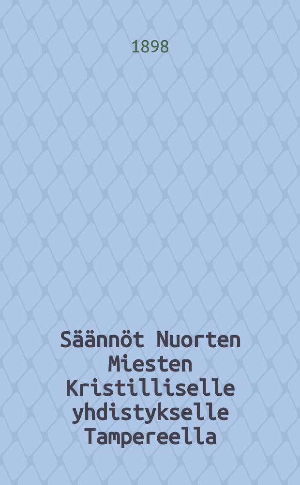 Säännöt Nuorten Miesten Kristilliselle yhdistykselle Tampereella