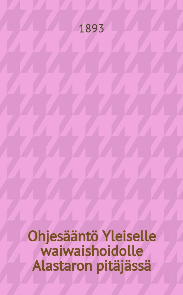 Ohjesääntö Yleiselle waiwaishoidolle Alastaron pitäjässä