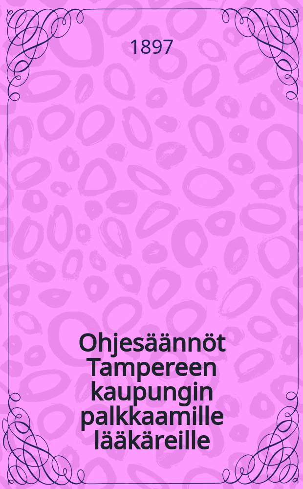 Ohjesäännöt Tampereen kaupungin palkkaamille lääkäreille