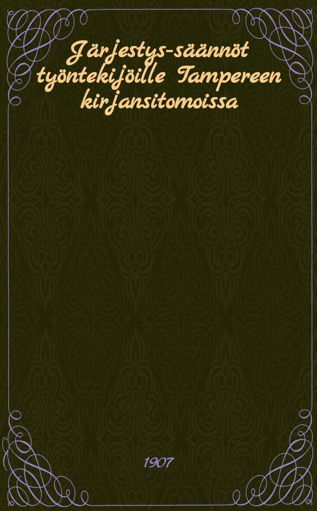 J&auml;rjestys-s&auml;&auml;nn&ouml;t ty&ouml;ntekij&ouml;ille Tampereen kirjansitomoissa