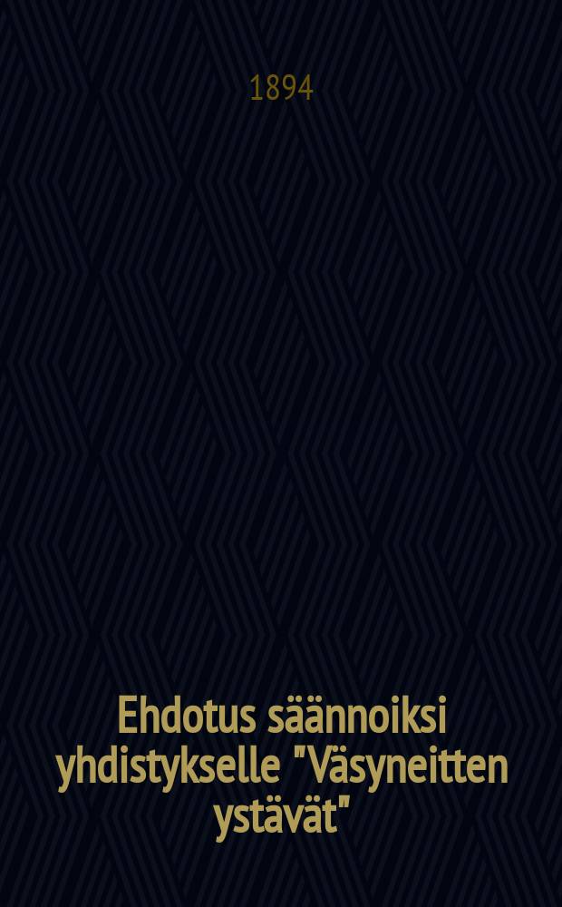 Ehdotus säännoiksi yhdistykselle "Väsyneitten ystävät"