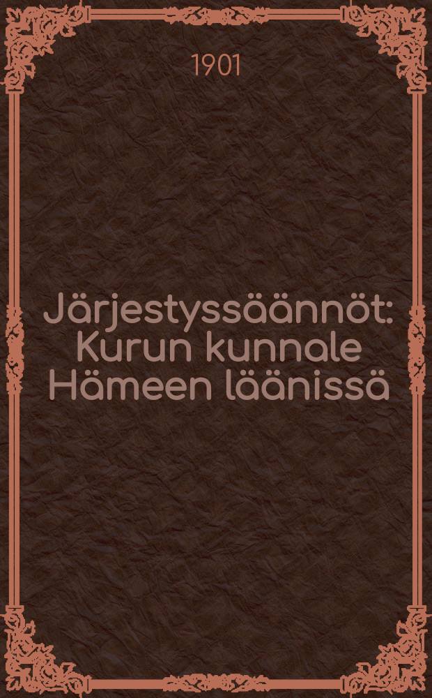 Järjestyssäännöt : Kurun kunnale Hämeen läänissä