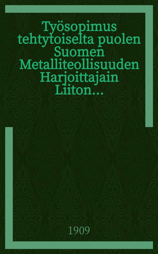 Työsopimus tehtytoiselta puolen Suomen Metalliteollisuuden Harjoittajain Liiton...