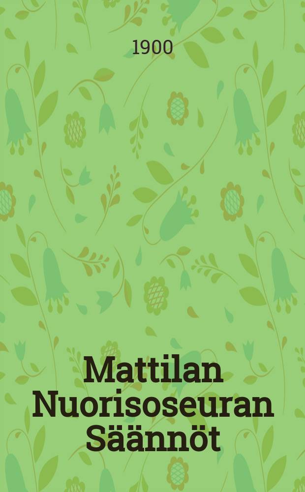 Mattilan Nuorisoseuran S&auml;&auml;nn&ouml;t