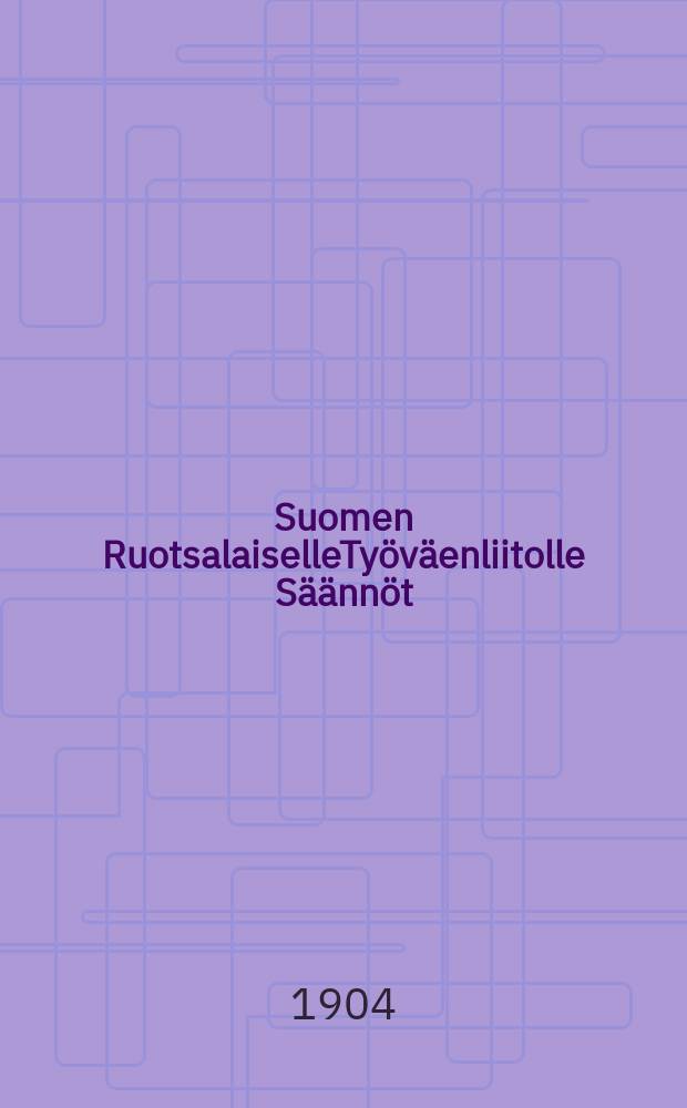Suomen RuotsalaiselleTyöväenliitolle Säännöt : Jäsenkirja
