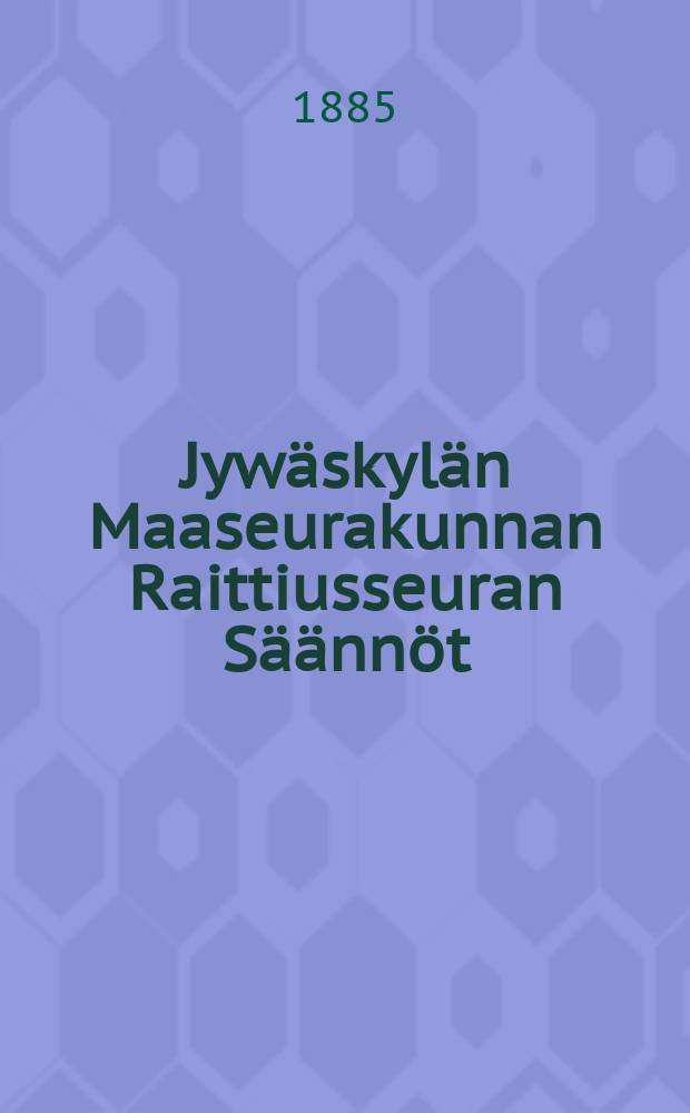 Jywäskylän Maaseurakunnan Raittiusseuran Säännöt