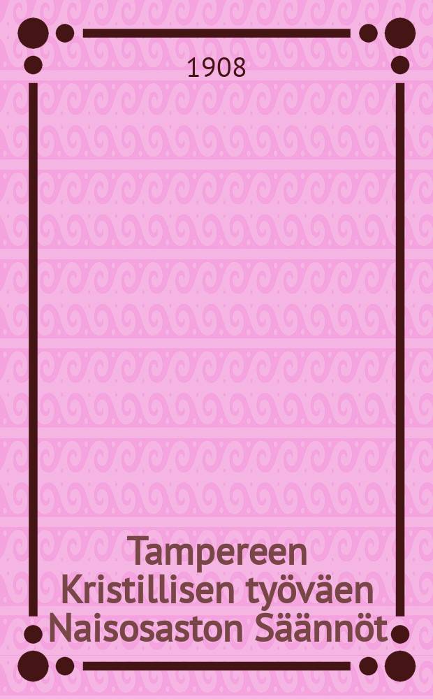 Tampereen Kristillisen työväen Naisosaston Säännöt