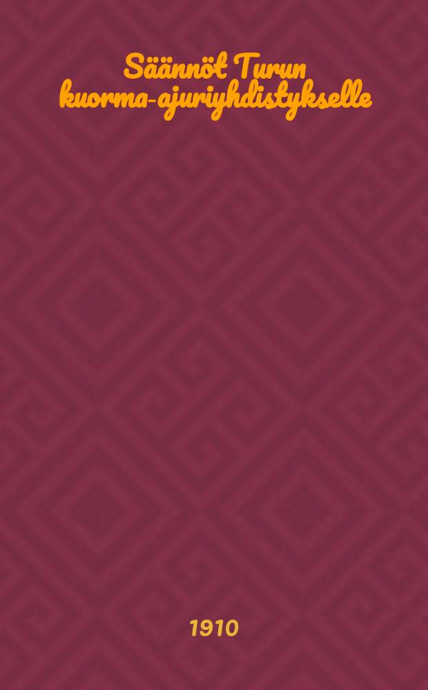 S&auml;&auml;nn&ouml;t Turun kuorma-ajuriyhdistykselle : J&auml;senkirja