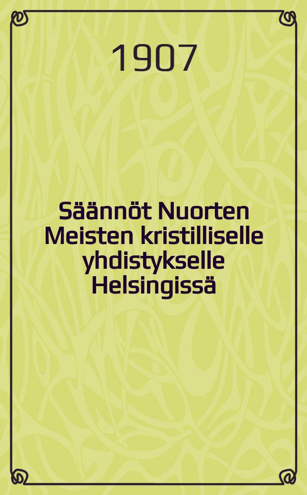 Säännöt Nuorten Meisten kristilliselle yhdistykselle Helsingissä