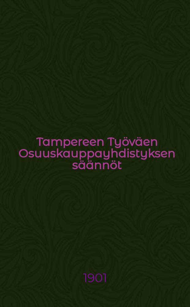 Tampereen Työväen Osuuskauppayhdistyksen säännöt