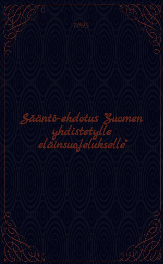 Sääntö-ehdotus "Suomen yhdistetylle eläinsuojelukselle"