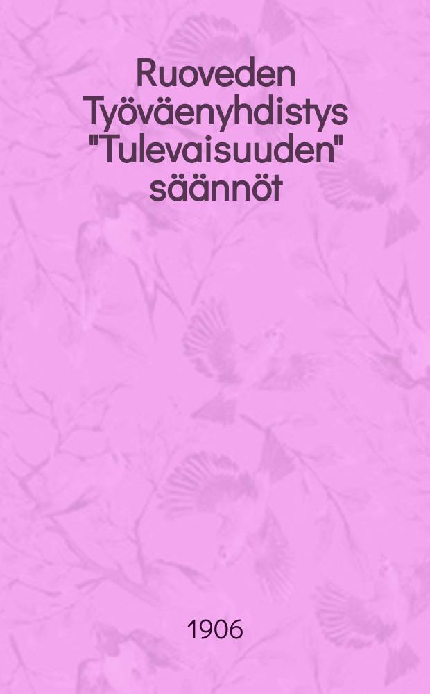 Ruoveden Työväenyhdistys "Tulevaisuuden" säännöt : Järsenkirja
