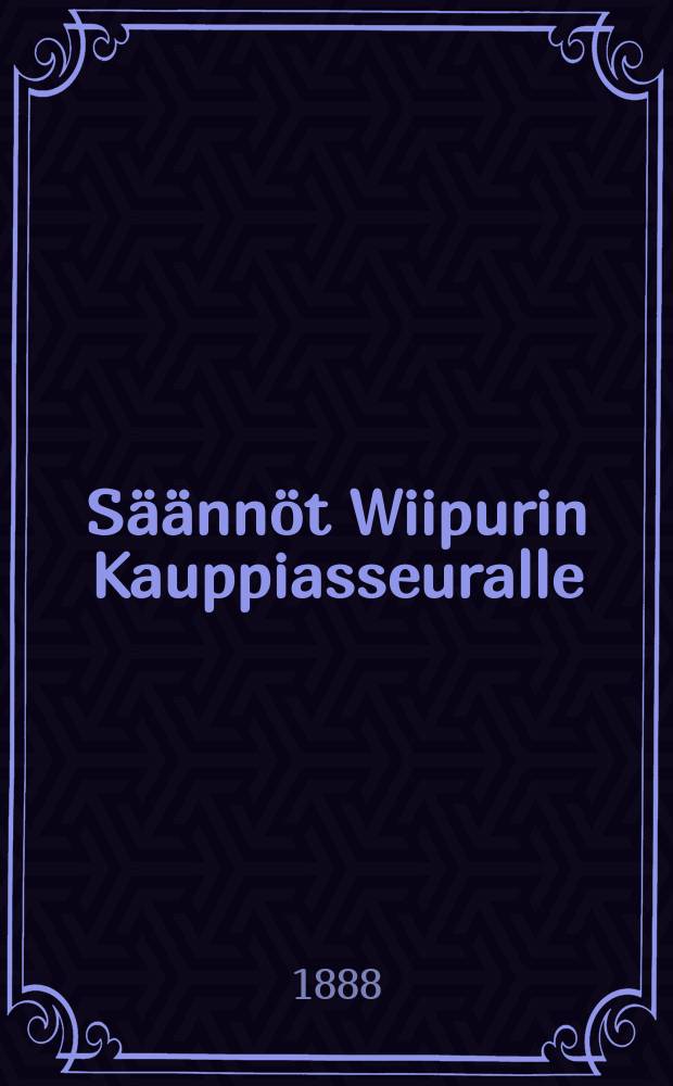 Säännöt Wiipurin Kauppiasseuralle