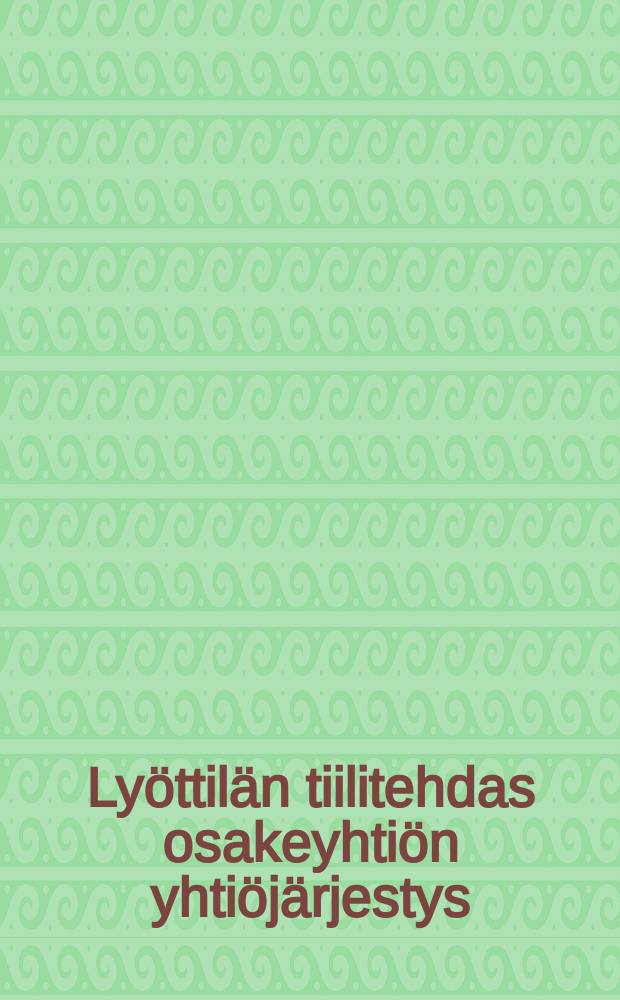 Lyöttilän tiilitehdas osakeyhtiön yhtiöjärjestys