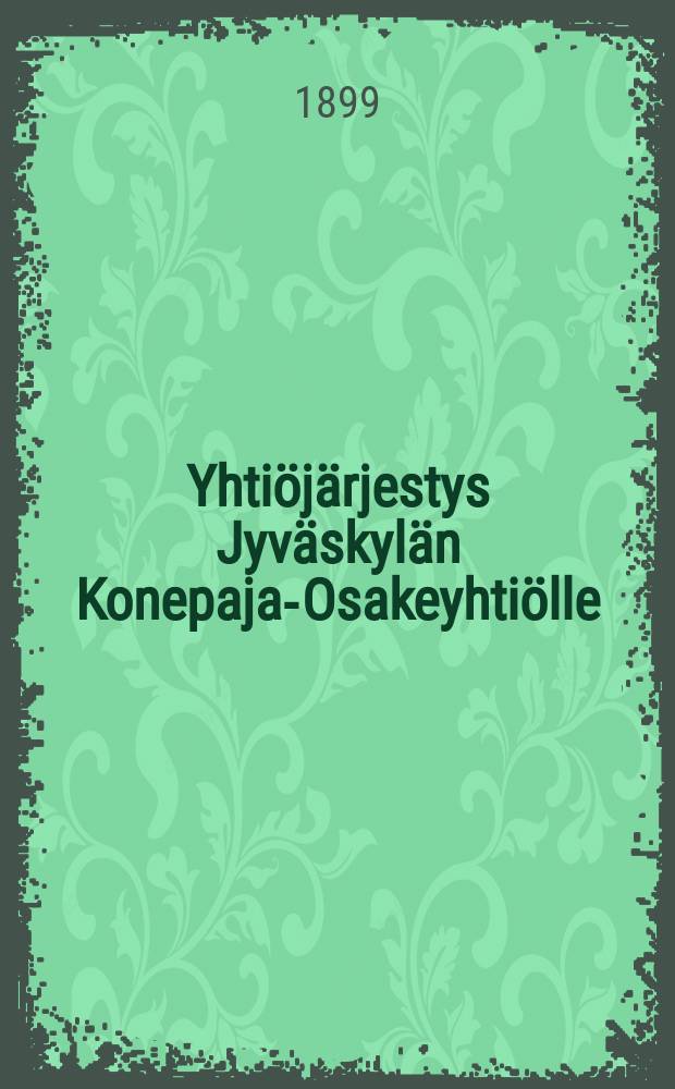 Yhtiöjärjestys Jyväskylän Konepaja-Osakeyhtiölle