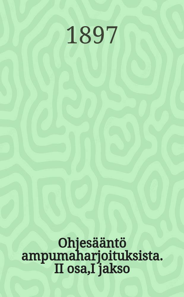 Ohjesääntö ampumaharjoituksista. II osa,I jakso