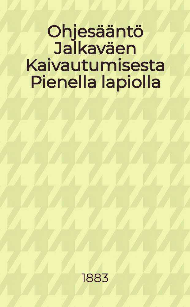 Ohjesääntö Jalkaväen Kaivautumisesta Pienella lapiolla : Suomennos