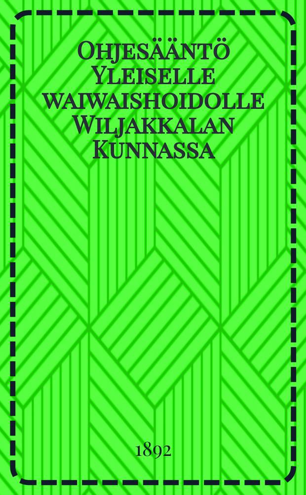 Ohjesääntö Yleiselle waiwaishoidolle Wiljakkalan Kunnassa