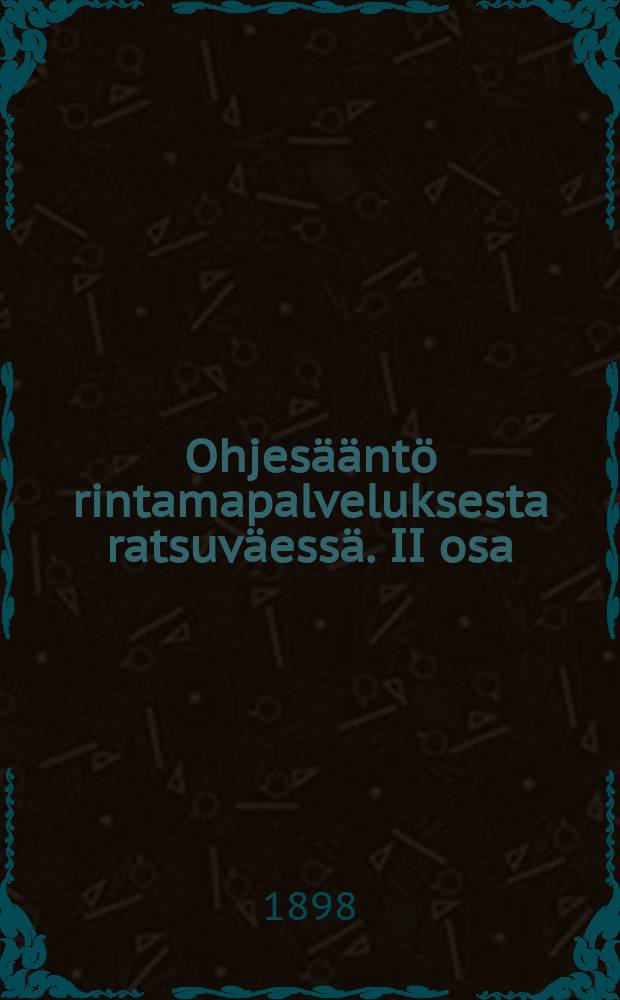 Ohjesääntö rintamapalveluksesta ratsuväessä. II osa