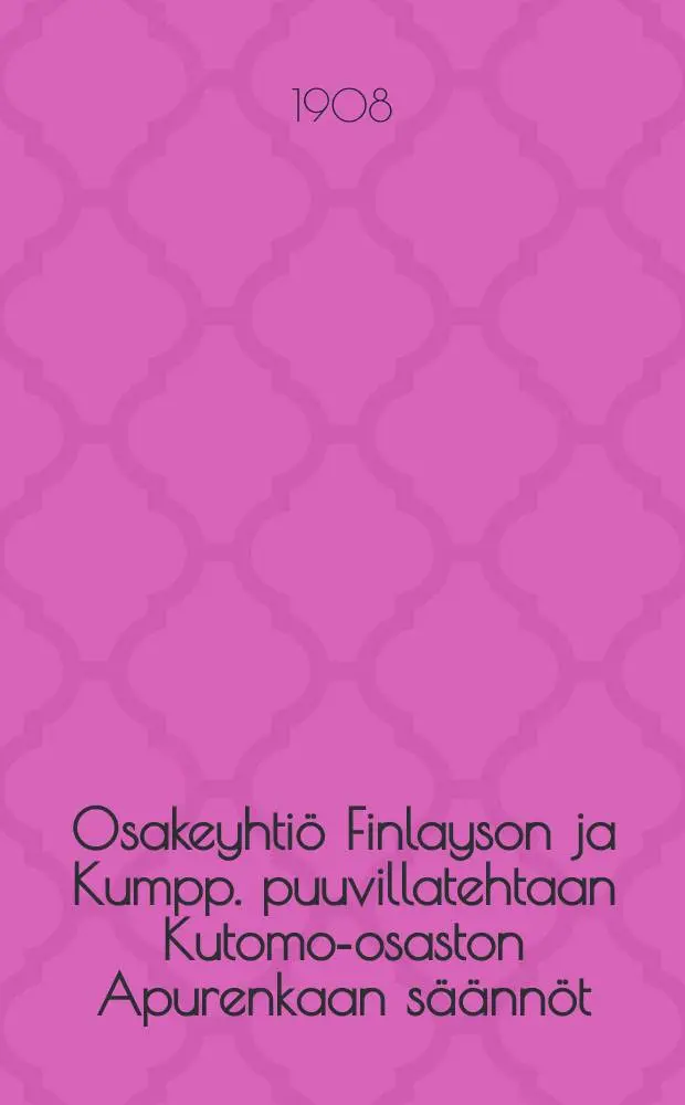 Osakeyhti&ouml; Finlayson ja Kumpp. puuvillatehtaan Kutomo-osaston Apurenkaan s&auml;&auml;nn&ouml;t