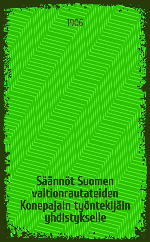 Säännöt Suomen valtionrautateiden Konepajain työntekijäin yhdistykselle : Jäsenkirja