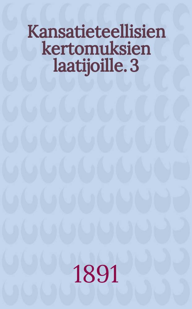 Kansatieteellisien kertomuksien laatijoille. 3(i.e.4) : Ulkohuoneista