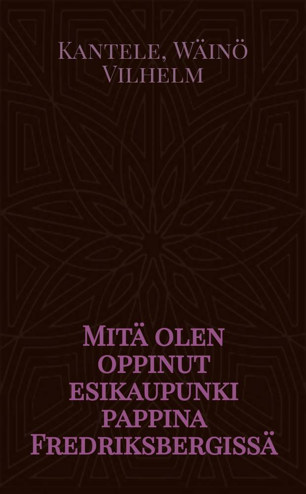 Mitä olen oppinut esikaupunki pappina Fredriksbergissä