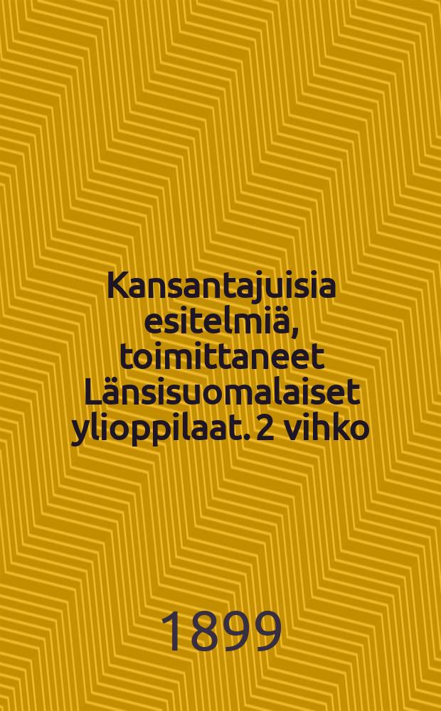 Kansantajuisia esitelmiä, toimittaneet Länsisuomalaiset ylioppilaat. 2 vihko