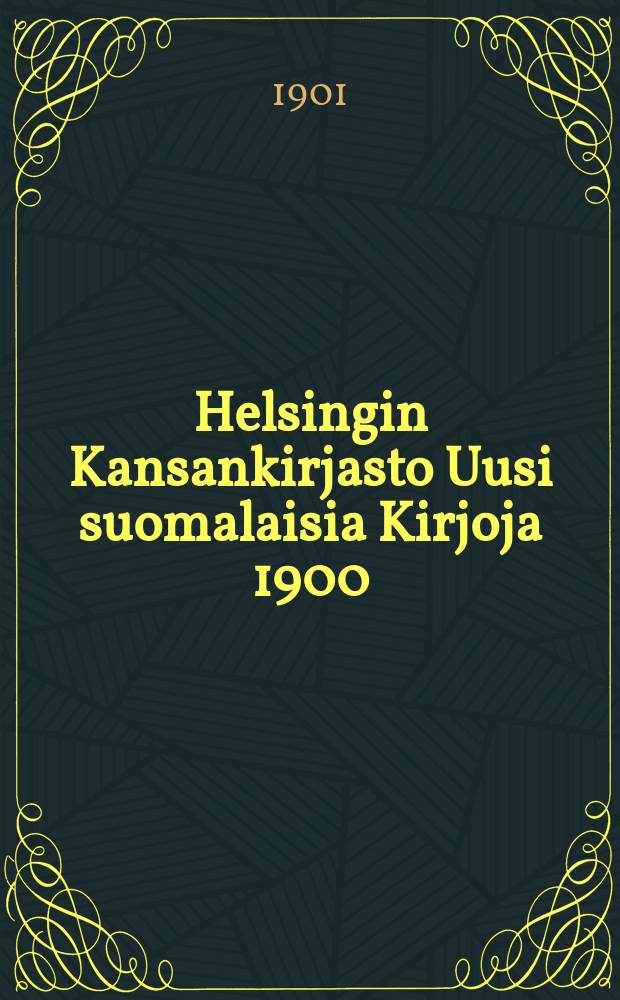 Helsingin Kansankirjasto Uusi suomalaisia Kirjoja 1900