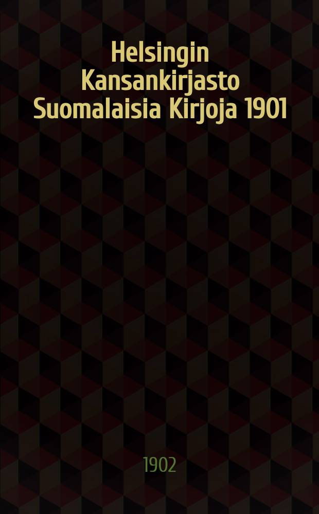 Helsingin Kansankirjasto Suomalaisia Kirjoja 1901/2 : Luettelo