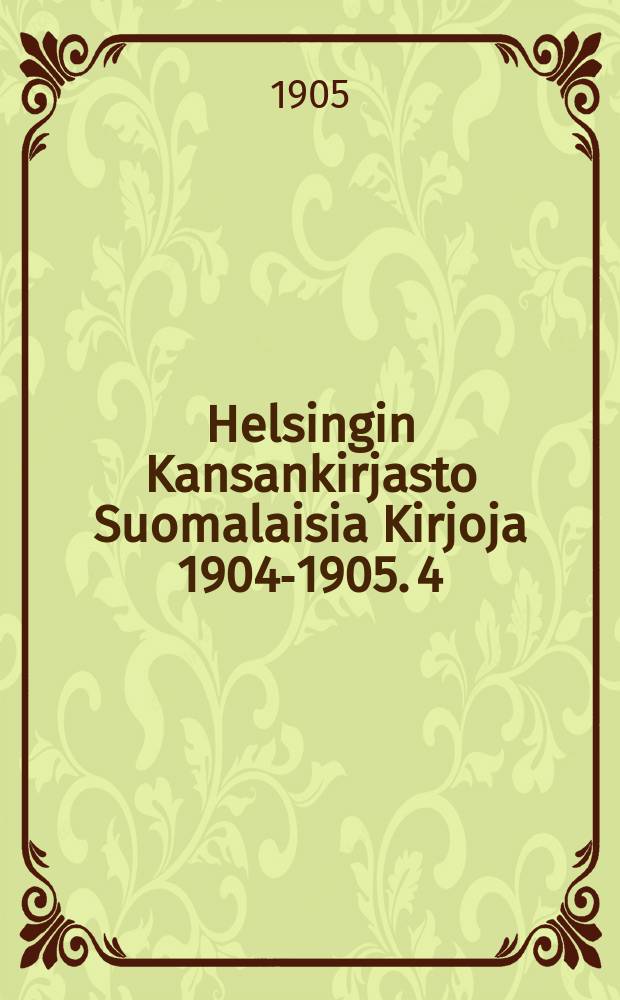 Helsingin Kansankirjasto Suomalaisia Kirjoja 1904-1905. 4 : Suomalaisia Kirjoja 1904