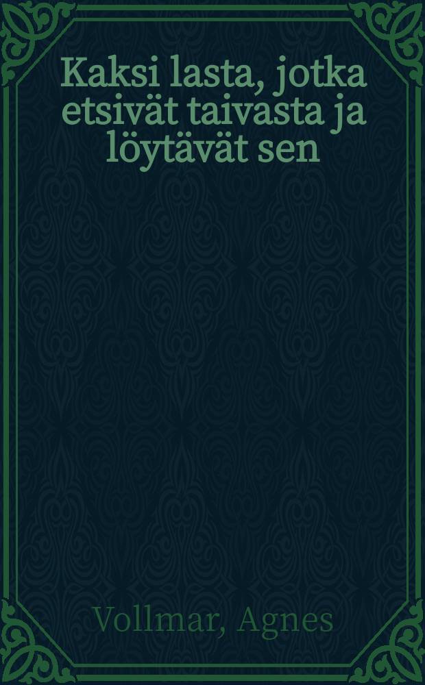 Kaksi lasta, jotka etsiv&auml;t taivasta ja l&ouml;yt&auml;v&auml;t sen