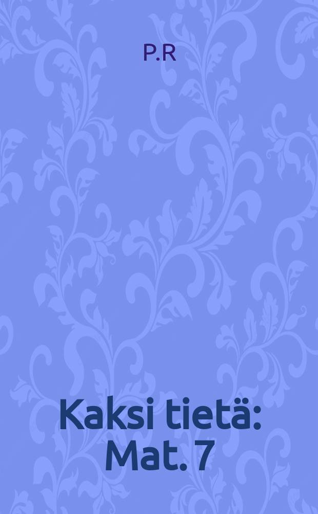 Kaksi tietä : Mat. 7:13, 14
