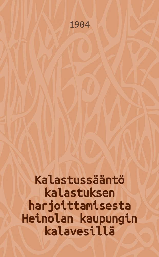 Kalastussääntö kalastuksen harjoittamisesta Heinolan kaupungin kalavesillä