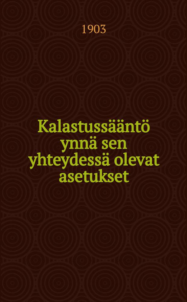 Kalastussääntö ynnä sen yhteydessä olevat asetukset