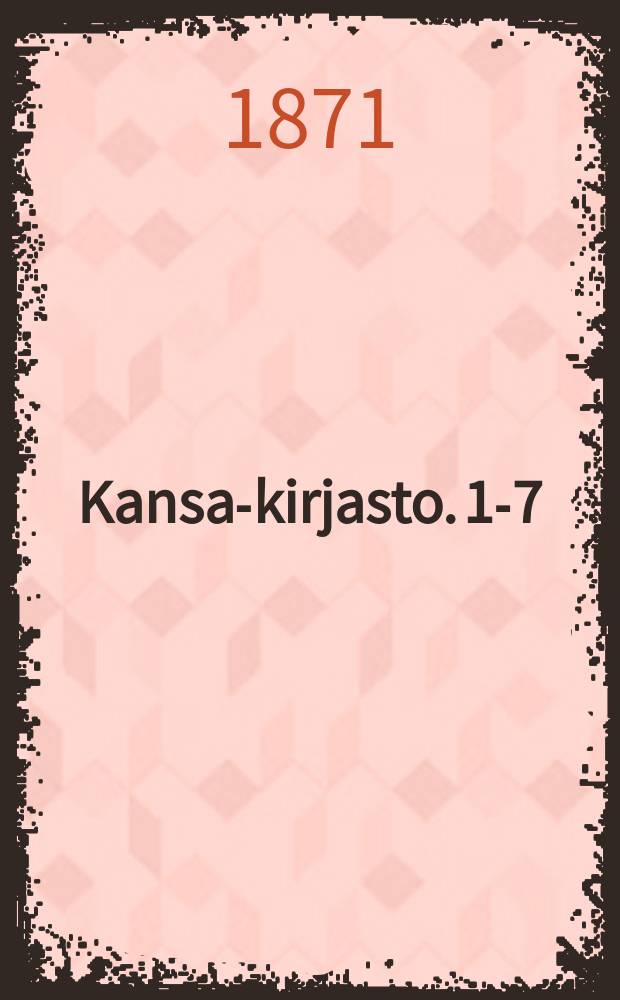 Kansa-kirjasto. 1-7