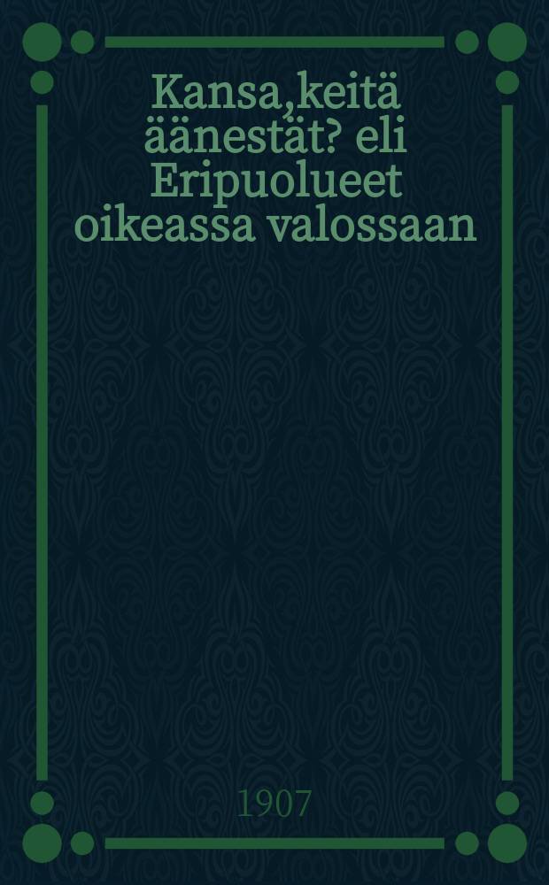 Kansa,keitä äänestät? eli Eripuolueet oikeassa valossaan